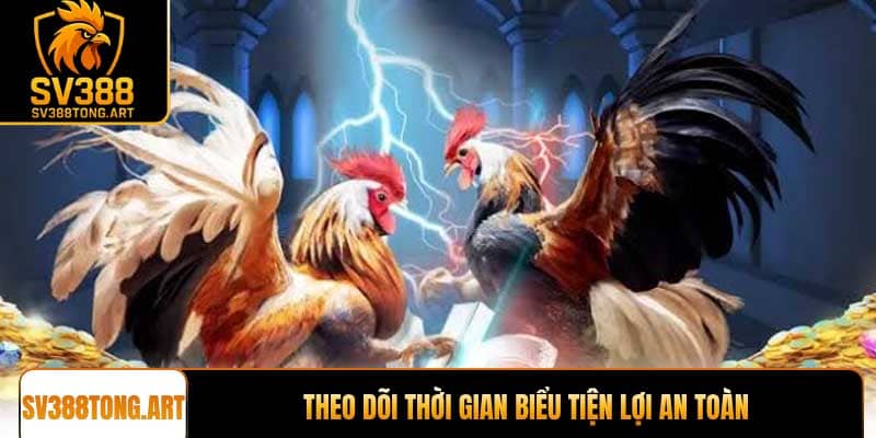 Theo dõi thời gian biểu tiện lợi an toàn